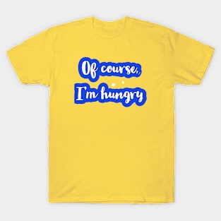 I'm Hungry Design - Onesie Design T-Shirt